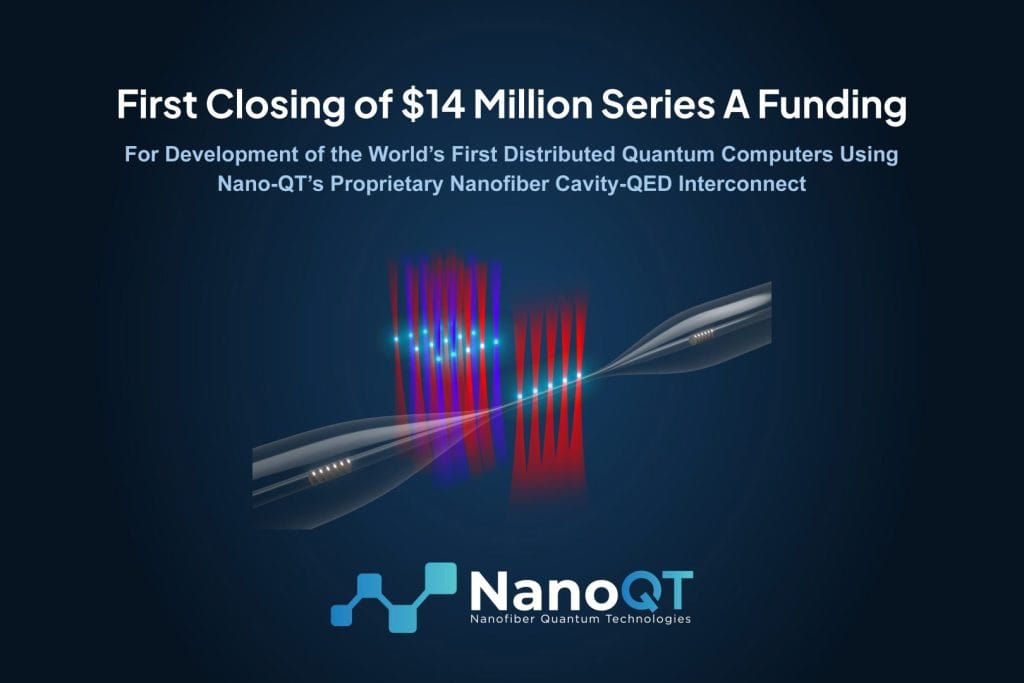 NanoQT Announces First Closing of $14 Million Series A Funding to Redefine Quantum Computing